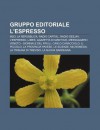 Gruppo Editoriale L'Espresso: M2o, La Repubblica, Radio Capital, Radio Deejay, L'Espresso, Limes, Gazzetta Di Mantova - Source Wikipedia