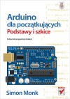 Arduino dla poczatkujacych Podstawy i szkice - Monk Simon