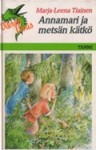 Annamari ja metsän kätkö - Marja-Leena Tiainen, Ulla Vaajakallio