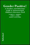 Gender Positive!: A Teachers' and Librarians' Guide to Nonstereotyped Children's Literature, K-8 - Patricia L. Roberts, Nancy Lee Cecil