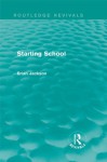 Starting School (Routledge Revivals) - Brian Jackson