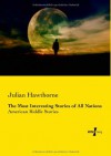 The Most Interesting Stories of All Nations: American Riddle Stories (Volume 1) - Julian Hawthorne