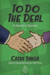 To Do the Deal, a Novel in Stories - Cathy Baker