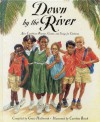 Down by the River: Afro-Caribbean Rhymes, Games, and Songs for Children - Grace Hallworth, Caroline Binch