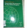 Indicators of Sustainable Development for the United Kingdom: A Set of Indicators Produced for Discussion and Consultation by an Interdepartmental Working Group, Following a Commitment in the UK's Sustainable Development Strategy of 1994 - The Stationery Office