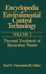 Encyclopedia of Environmental Control Technology: Volume 1:: Thermal Treatment of Hazardous Wastes - Paul N. Cheremisinoff