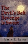 The Devil's Belt Revenge Is Sweet - Garry E. Lewis