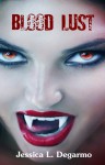 Blood Lust - Jessica L. Degarmo