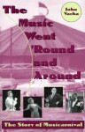 The Music Went 'Round and Around: The Story of Musicarnival - John Vacha