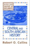 Central and South African History (African History : Text and Readings, Vol 3) - Robert O. Collins