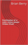 Calm Chess Player's (Video Chat) - Brian Berry