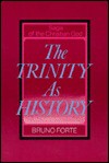 The Trinity as History: Saga of the Christian God - Bruno Forte, Paul Rotondi