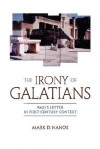 The Irony of Galatians - Mark D. Nanos