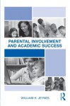 Parental Involvement and Academic Success - William Jeynes