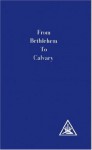 From Bethlehem to Calvary - Alice A. Bailey