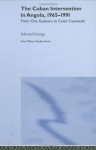 The Cuban Intervention in Angola, 1965-1991: From Che Guevara to Cuito Cuanavale (Cass Military Studies) - Edward George