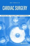 Key Topics in Cardiac Surgery - Raymond Bonnett, Larry W. Stephenson, Augustine T.M. Tang