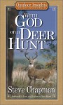 With God on a Deer Hunt - Steve Chapman