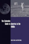 The Columbia Guide to America in the 1960s (Columbia Guides to American History and Cultures) - David Farber, Beth Bailey