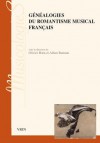 Genealogies Du Romantisme Musical Francais - Olivier Bara, Alban Ramaut