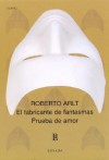 El fabricante de fantasmas - Prueba de Amor - Roberto Arlt