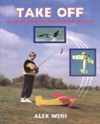 Take Off: All about Radio Controlled Model Aircraft - Alex Weiss