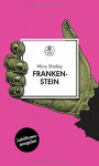 Frankenstein: oder Der moderne Prometheus. Roman - Mary Shelley, Georg Klein, Alexander Pechmann