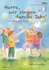 Hurra, wir singen durchs Jahr!: Mit 55 Liedern durchs Kinderjahr - Stephen Janetzko, Johanna Schneider