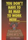 You Don't Have To Be Mad To Work Here...But It Helps!!: But It Helps !! - Roger Kilroy, Ed McLachlan