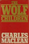 The Wolf Children - Charles Maclean