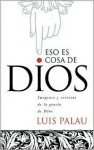 Cosas de Dios: Escenas y Retratos de la Gracia de Dios = It's a God Thing - Luis Palau, Evangelistic Association Staff