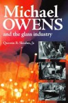 Michael Owens And The Glass Industry - Quentin R. Skrabec Jr.