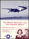 The Martin Marauder and the Franklin Allens: A wartime love story - Franklin S Allen, Donald J. Mrozek, Robin Higham, Jeanne Newell