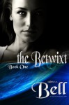 The Betwixt Book One - Odette C. Bell