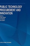 Public Technology Procurement and Innovation (ECONOMICS OF SCIENCE, TECHNOLOGY AND INNOVATION Volume 16) (Economics of Science, Technology and Innovation) - Lena Tsipouri