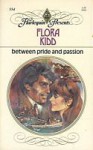 Between Pride And Passion - Flora Kidd