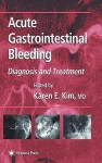 Acute Gastrointestinal Bleeding: Diagnosis and Treatment - Douglas P. Beall, Karen E. Kim