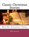 Classic Christmas Stories: Worlds Greatest Tales - Bill Vincent