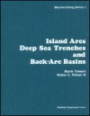 Island Arcs, Deep Sea Trenches, And Back Arc Basins - Manik Talwani