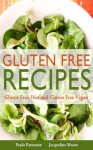 Gluten Free Recipes: Gluten Free Diet and Gluten Free Vegan - Paula Patterson, Moore Jacqueline