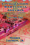 The Civilization of Babylonia & Assyria, Vol 1: Its Remains, Language, History, Religion, Commerce, Law, Art & Literature - Morris Jastrow Jr.