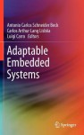 Adaptable Embedded Systems - Antonio Carlos Schneider Beck Filho, Carlos Arthur Lang Lisbôa, Luigi Carro