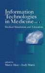 Information Technologies in Medicine, Medical Simulation and Education - Metin Akay