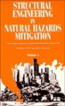 Structural Engineering in Natural Hazards Mitigation: Proceedings of Papers Presented at the Structures Congress '93, Held at the Hyatt Regency Irvine - American Society of Civil Engineers