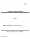 Field Manual FM 6-01.1 Knowledge Management Operations July 2012 - United States Government Us Army