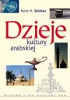 Dzieje kultury arabskiej - Marek M. Dziekan