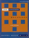 Labor Management Relations (McGraw-Hill Series in Management) - D. Quinn Mills