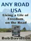 Any Road USA: Living a Life of Freedom on the Road - Bob Davidson