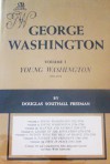 George Washington (Vol 1): Young Washington - Douglas Southall Freeman