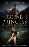 THE CORNISH PRINCESS: powerful historical fantasy romance (The Igraine Trilogy Book 1) - Lavinia Collins